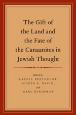 The Gift of the Land and the Fate of the Canaanites in Jewish Thought